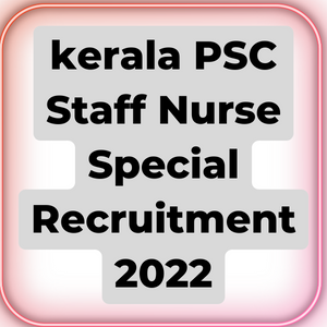 kerala psc staff nurse special recruitment 2022