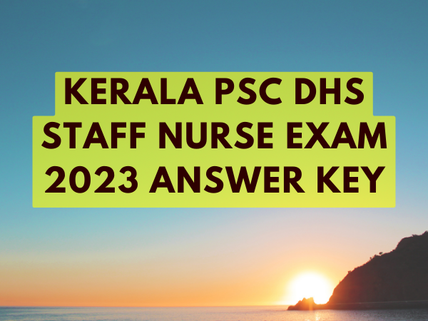 Kerala PSC DHS Staff Nurse Exam 2023 Answer Key