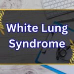 White Lung Syndrome