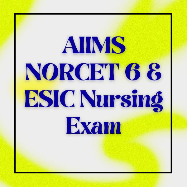AIIMS NORCET 6 and ESIC Nursing Exam Questions and Answers