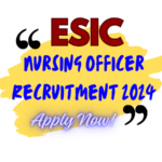 ESIC Nursing Officer Recruitment 2024